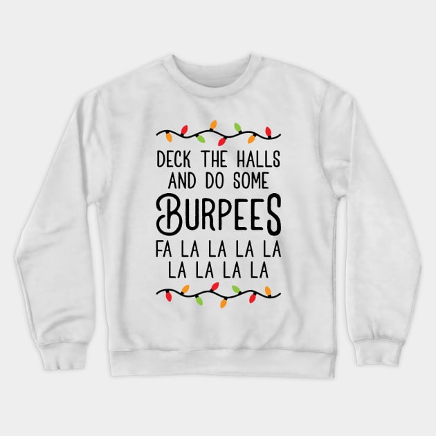 Deck The Halls And Do Some Burpees v4 (Christmas Gym Workout) Crewneck Sweatshirt by brogressproject